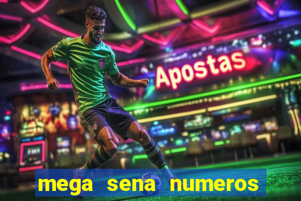 mega sena numeros que mais saem